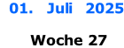 01.   Juli   2025     Woche 27